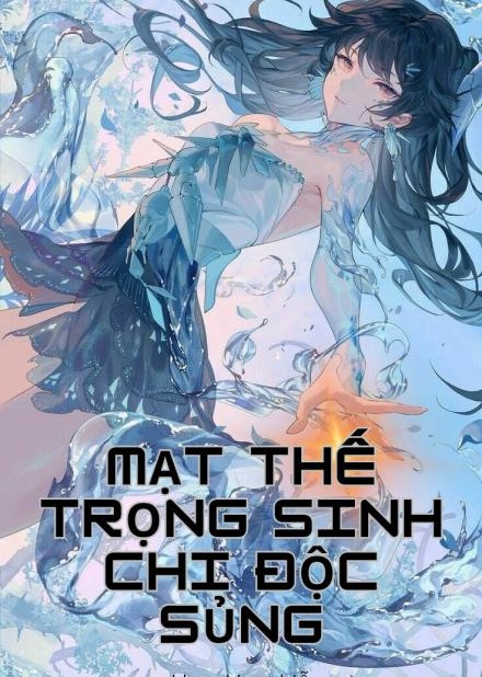 Mạt Thế Trọng Sinh Chi Độc Sủng ( Dịch Full )